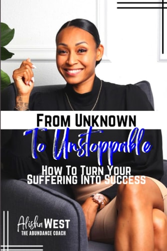 From Unknown To Unstoppable How To Turn Your Suffering Into Success