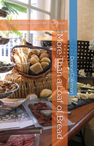 More Than a Loaf of Bread The Memoir of Leslie Coleman
