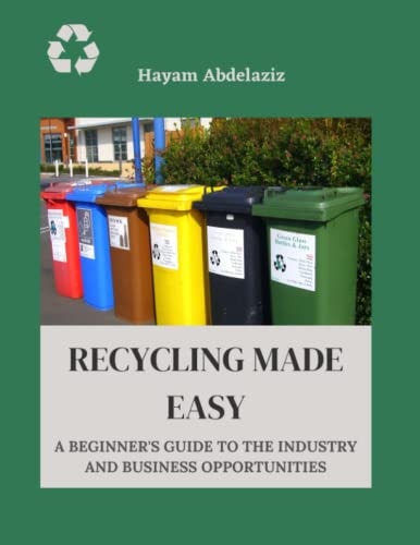Recycling Made Easy A Beginner's Guide to the Industry and Business Opportunities