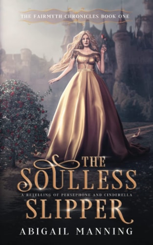 The Soulless Slipper A Retelling of Persephone and Cinderella