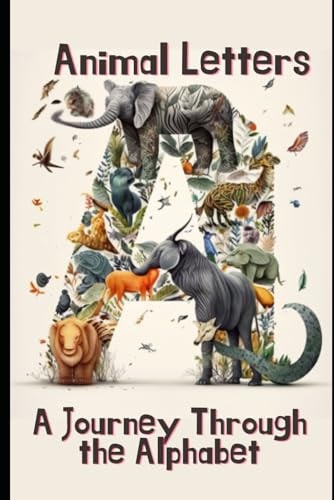 "Animal Letters A Journey Through the Alphabet"