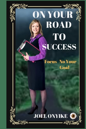 On Your Road to Success Focus On Your Goal