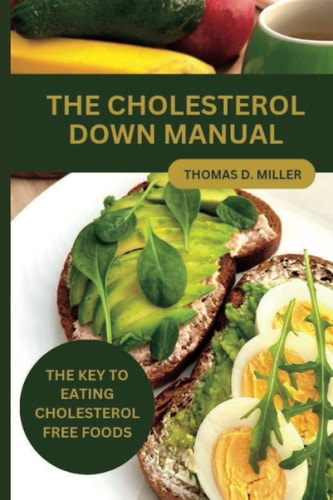 The Cholesterol Down Manual The Key to Eating Cholesterol-Free Foods