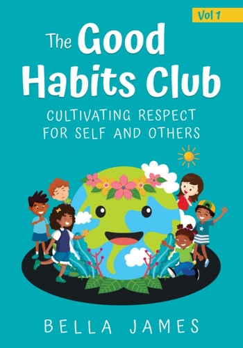 The Good Habits Club Cultivating Respect for Self and Others