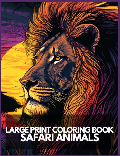 Large Print Safari Animals Coloring Book Stress Relieving Safari Animals