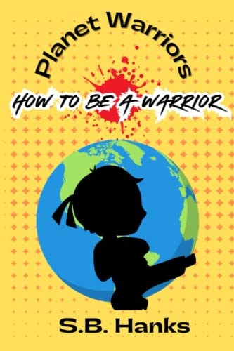 Planet Warrior How To Be A Warrior