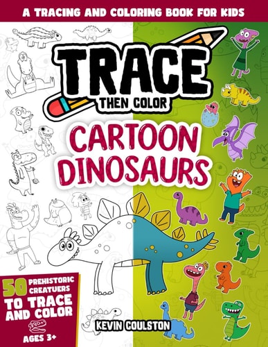 Trace Then Color Cartoon Dinosaurs: A Tracing and Coloring Book for Kids