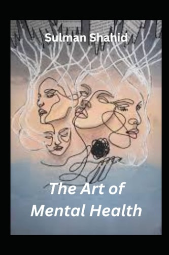 The Art of Mental Health Using Creativity to Heal and Thrive