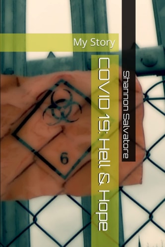 Covid 19 Hell & Hope: My Story