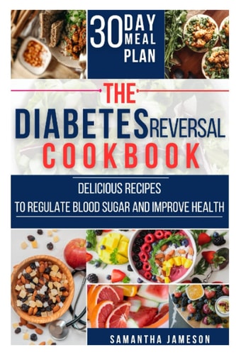 The Diabetes Reversal Cookbook Delicious Recipes to Regulate Blood Sugar and Improve Health
