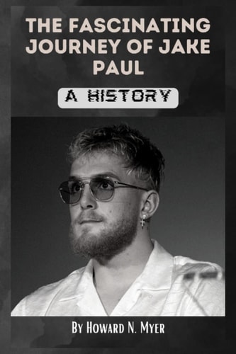 The Fascinating Journey of Jake Paul A History
