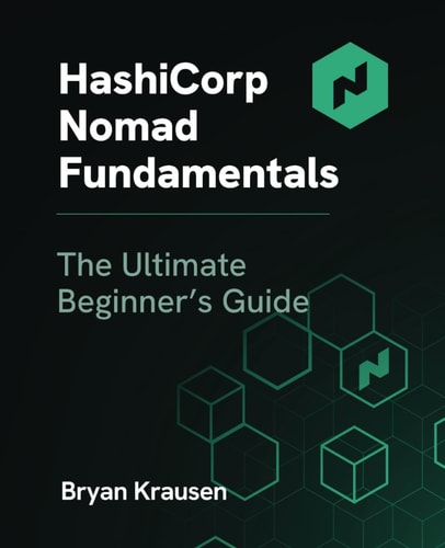 HashiCorp Nomad Fundamentals The Ultimate Beginner's Guide