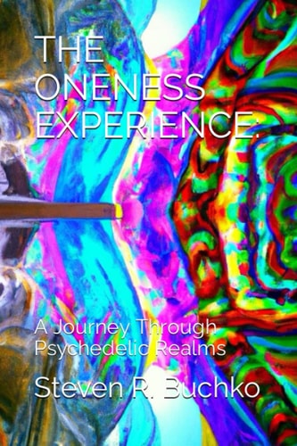 The Oneness Experience A Journey Through Psychedelic Realms