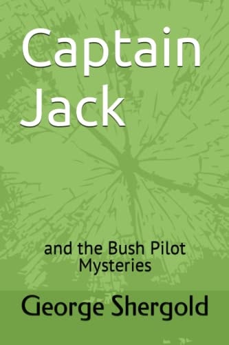 Captain Jack And the Bush Pilot Mysteries