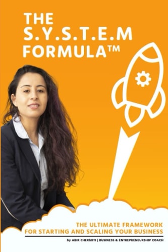 The S.Y.S.T.E.M Formula The Ultimate Framework for Starting and Scaling Your Business