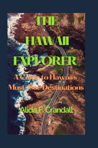 The Hawaii Explorer A Guide to Hawaii's Must-See Destinations