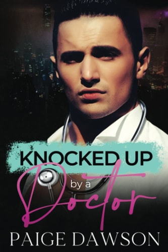 Knocked Up by a Doctor A Second-chance, Secret Pregnancy Romance.