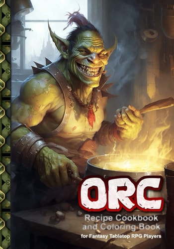 Orc Recipe Cookbook and Coloring Book For Fantasy Tabletop RPG Players