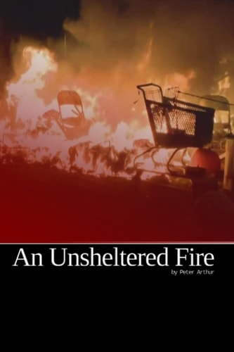 An Unsheltered Fire