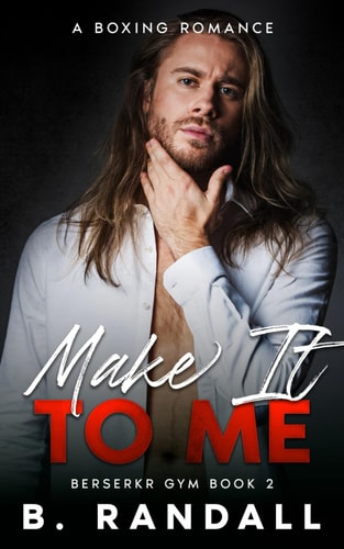 Make It To Me A Boxing Romance