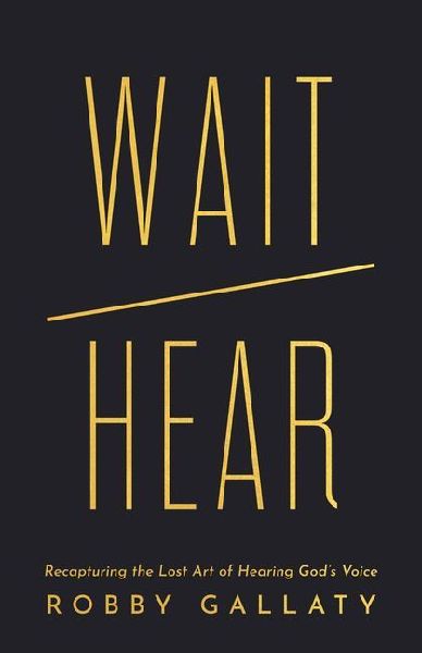 Wait / Hear: Recapturing the Lost Art of Hearing Gods Voice