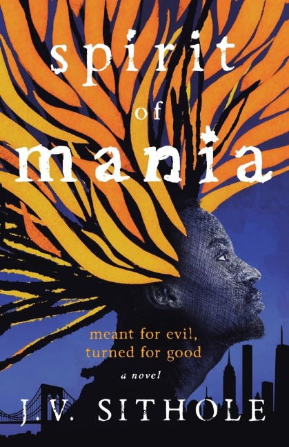 Spirit of Mania: Meant for Evil, Turned for Good A Novel