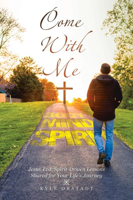 Come With Me: Jesus-Led, Spirit-Driven Lessons Shared for Your Life's Journey