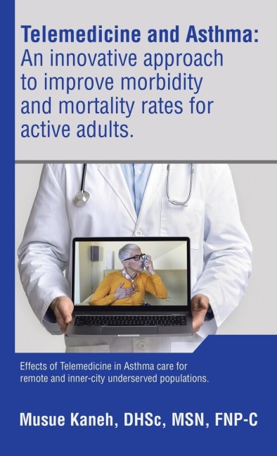 Telemedicine and Asthma: An innovative approach to improve morbidity and mortality rates for active adults.: Effects of Telemedicine in Asthma care for remote and inner-city underserved populations.