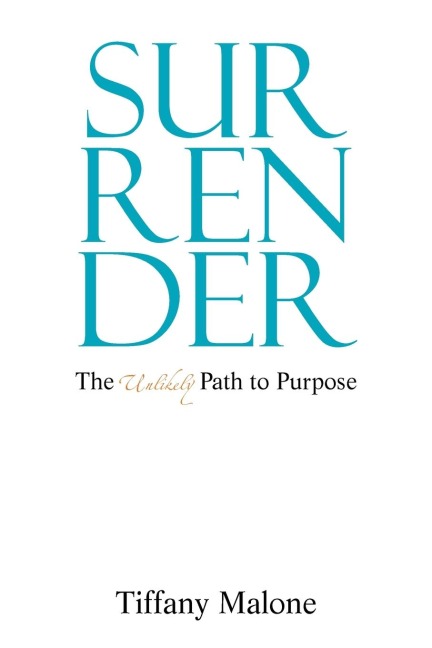 Surrender: : The Unlikely Path to Purpose