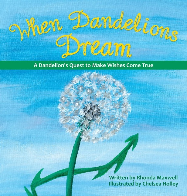 When Dandelions Dream: A Dandelion's Quest to Make Wishes Come True