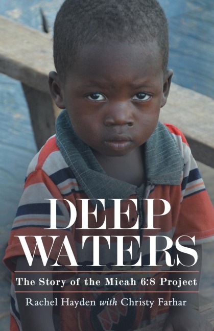 DEEP WATERS: The Story of the Micah 6:8 Project