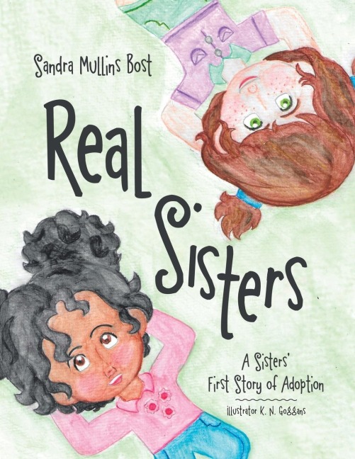 Real Sisters: A Sisters First Story of Adoption