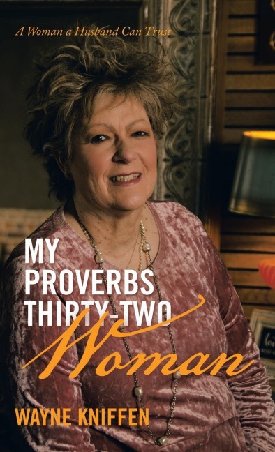 My Proverbs Thirty-Two Woman: A Woman a Husband Can Trust