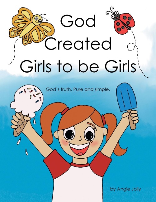 God Created Girls to be Girls: God's truth.  Pure and Simple.