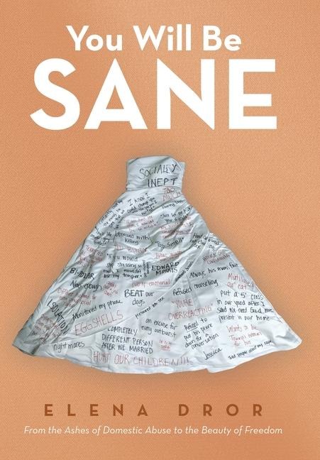 You Will Be Sane: From the Ashes of Domestic Abuse to the Beauty of Freedom