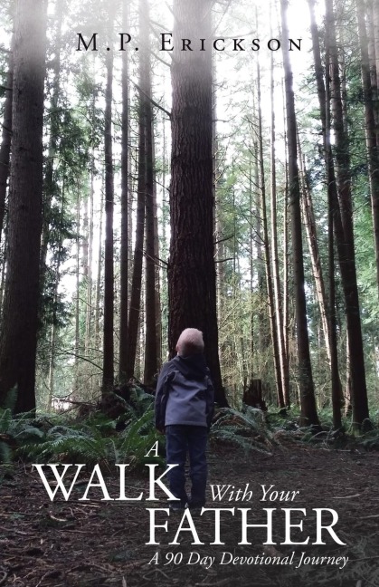 A Walk With Your Father: A 90 Day Devotional Journey