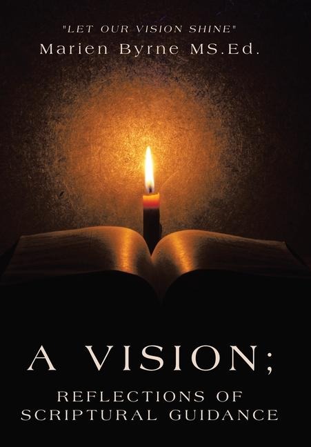 A Vision; Reflections of Scriptural Guidance: Let Our Vision Shine