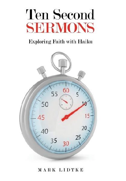 Ten Second Sermons: Exploring Faith with Haiku