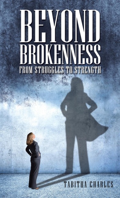 Beyond Brokenness: From Struggles to Strength