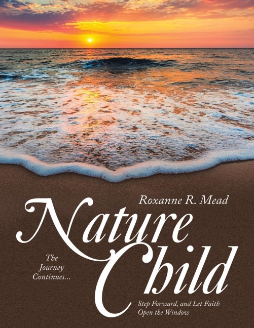 Nature Child: The Journey Continues... Step Forward, and Let Faith Open the Window