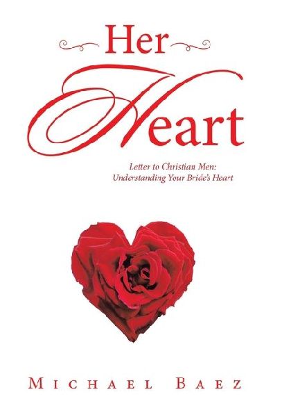 Her Heart: Letter to Christian Men: Understanding Your Brides Heart