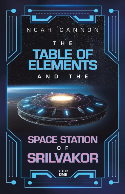 The Table of Elements and the Space Station of Srilvakor: BOOK ONE