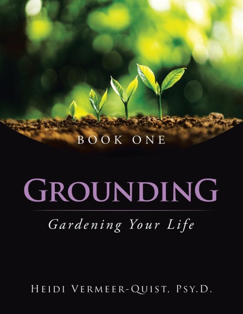 Grounding: Gardening Your Life