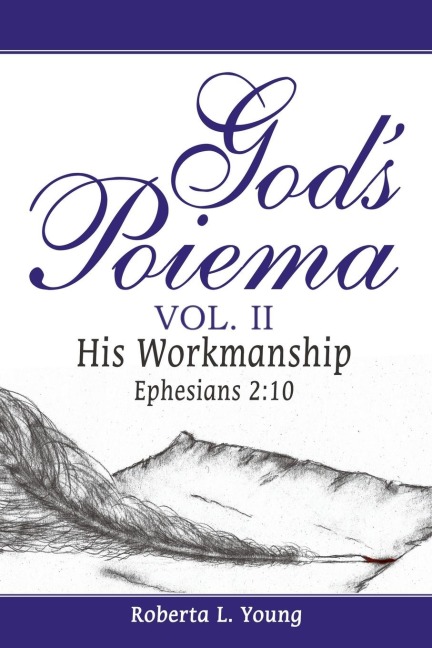 Gods Poiema Vol. II: His Workmanship  Ephesians 2:10