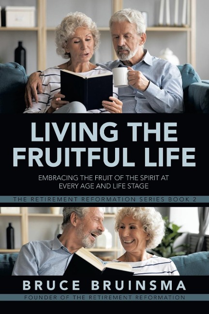 Living the Fruitful Life: Embracing the Fruit of the Spirit at Every Age and Life Stage