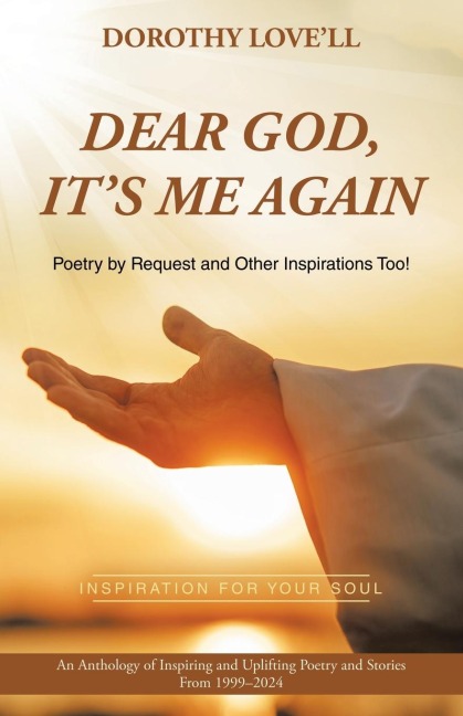 Dear God, Its Me Again: Poetry by Request and Other Inspirations Too!