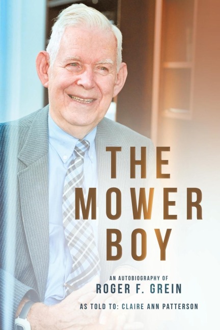 The Mower Boy: An Autobiography of Roger F.  Grein