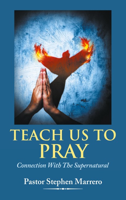 Teach Us To Pray: Connection With The Supernatural