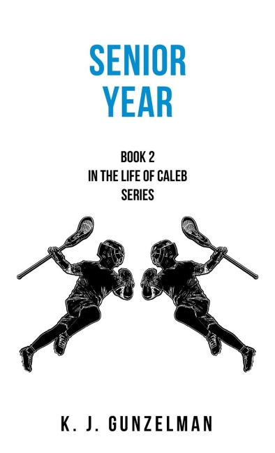 Senior Year: Book 2 in The Life of Caleb series