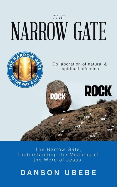 THE NARROW GATE: The Narrow Gate; Understanding the Meaning of the Word of Jesus.